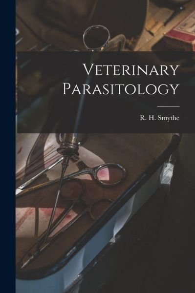 Cover for R H (Reginald Harrison) Smythe · Veterinary Parasitology (Paperback Book) (2021)
