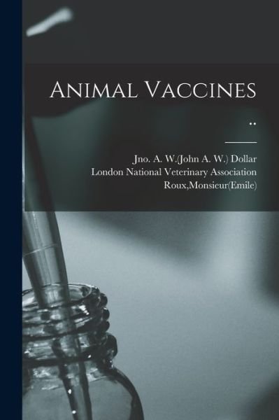 Cover for Jno a W (John a W ) Dollar · Animal Vaccines .. (Pocketbok) (2021)