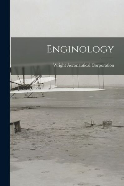 Cover for Wright Aeronautical Corporation · Enginology (Paperback Book) (2021)