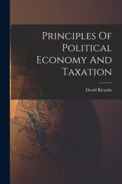 Cover for David Ricardo · Principles Of Political Economy And Taxation (Paperback Bog) (2022)