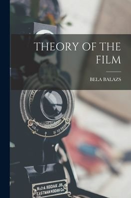 Cover for Bela Balazs · Theory of the Film (Book) (2022)