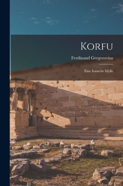Cover for Ferdinand Gregorovius · Korfu (Book) (2022)
