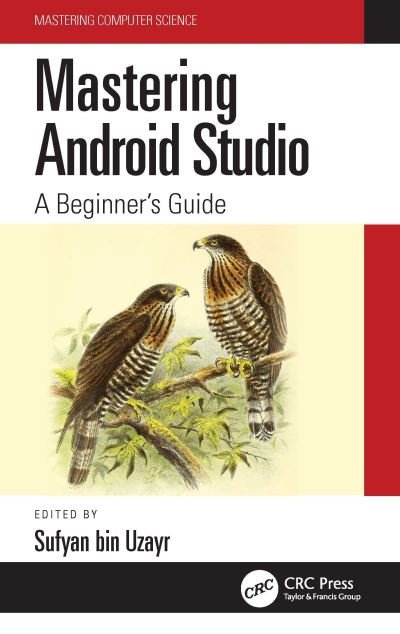 Cover for Sufyan bin Uzayr · Mastering Android Studio: A Beginner's Guide - Mastering Computer Science (Hardcover Book) (2022)