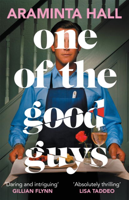 One of the Good Guys: The scorching psychological thriller everyone is talking about - Araminta Hall - Books - Pan Macmillan - 9781035018123 - January 30, 2025
