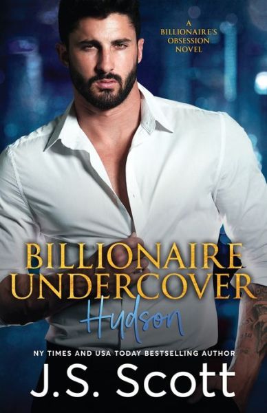 Cover for J S Scott · Billionaire Undercover: The Billionaire's Obsession Hudson - The Billionaire's Obsession (Paperback Book) (2020)