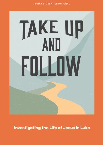 Take up and Follow - Teen Devotional - Lifeway Students - Books - Lifeway Christian Resources - 9781087767123 - February 1, 2023