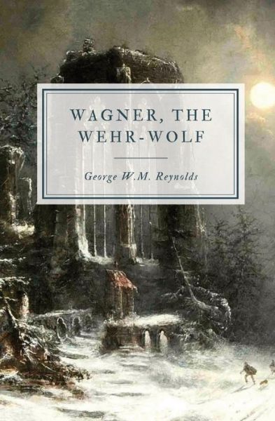 Cover for George W. M. Reynolds · Wagner, the Wehr-Wolf (Book) (2021)