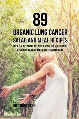 Cover for Joe Correa CSN · 89 Organic Lung Cancer Salad and Meal Recipes (Taschenbuch) (2019)