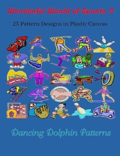 Wonderful World of Sports 9 - Dancing Dolphin Patterns - Kirjat - Independently Published - 9781091924123 - torstai 28. maaliskuuta 2019