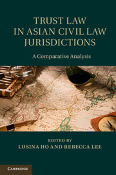 Cover for Lusina Ho · Trust Law in Asian Civil Law Jurisdictions: A Comparative Analysis (Hardcover Book) (2013)