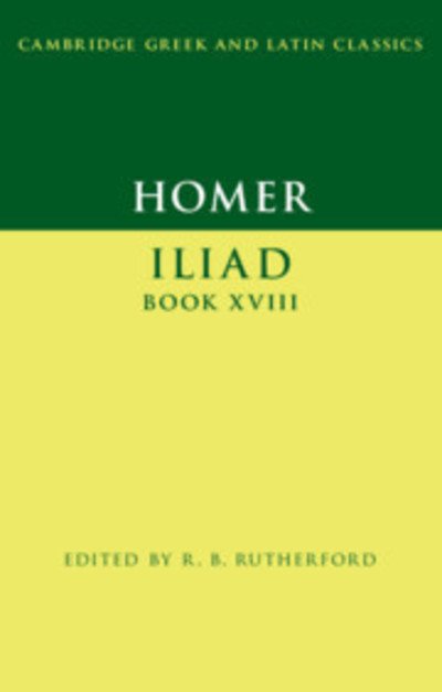 Homer: Iliad Book XVIII - Cambridge Greek and Latin Classics - Homer - Books - Cambridge University Press - 9781107643123 - January 10, 2019