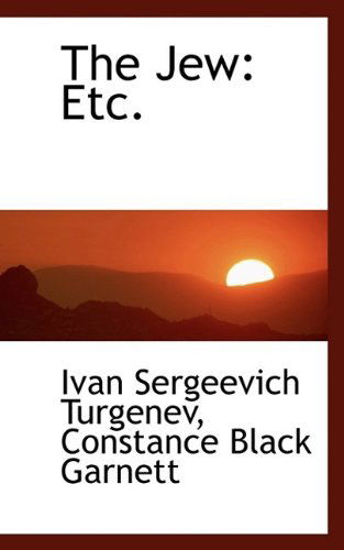 Cover for Ivan Sergeevich Turgenev · The Jew: Etc. (Hardcover Book) (2009)