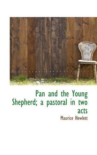 Cover for Maurice Hewlett · Pan and the Young Shepherd; a Pastoral in Two Acts (Paperback Book) (2009)