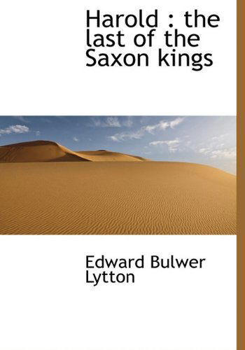 Cover for Edward Bulwer Lytton · Harold: the Last of the Saxon Kings (Hardcover Book) (2009)