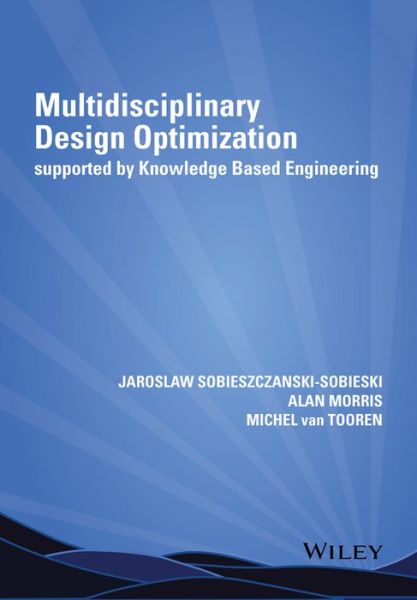 Cover for Jaroslaw Sobieszczanski-Sobieski · Multidisciplinary Design Optimization Supported by Knowledge Based Engineering (Hardcover Book) (2015)