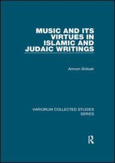 Cover for Amnon Shiloah · Music and its Virtues in Islamic and Judaic Writings - Variorum Collected Studies (Paperback Book) (2019)