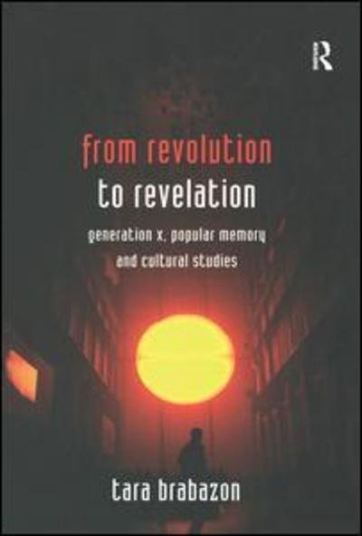 Cover for Tara Brabazon · From Revolution to Revelation: Generation X, Popular Memory and Cultural Studies (Gebundenes Buch) (2017)