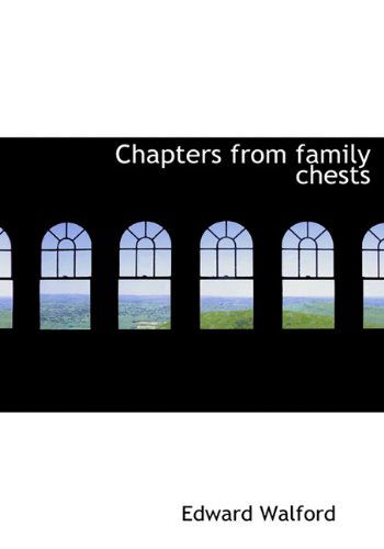 Cover for Edward Walford · Chapters from Family Chests (Hardcover Book) (2010)