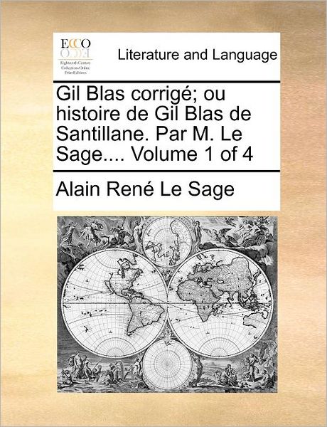 Cover for Alain Rene Le Sage · Gil Blas Corrig; Ou Histoire De Gil Blas De Santillane. Par M. Le Sage.... Volume 1 of 4 (Paperback Book) (2010)