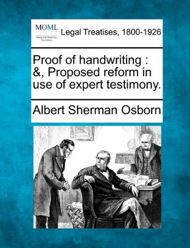 Cover for Albert Sherman Osborn · Proof of Handwriting: &amp;, Proposed Reform in Use of Expert Testimony. (Paperback Book) (2010)