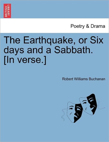 Cover for Robert Williams Buchanan · The Earthquake, or Six Days and a Sabbath. [in Verse.] (Pocketbok) (2011)