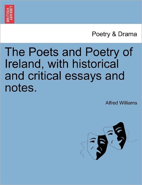 Cover for Alfred Williams · The Poets and Poetry of Ireland, with Historical and Critical Essays and Notes. (Paperback Book) (2011)