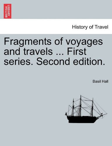 Cover for Basil Hall · Fragments of Voyages and Travels ... First Series. Second Edition. (Taschenbuch) (2011)