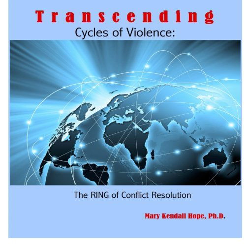 Transcending Cycles of Violence: the Ring of Conflict Resolution - Mary Kendall Hope - Książki - lulu.com - 9781312205123 - 16 maja 2014