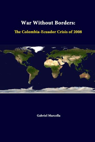 Cover for Gabriel Marcella · War Without Borders: the Colombia-ecuador Crisis of 2008 (Paperback Book) (2014)