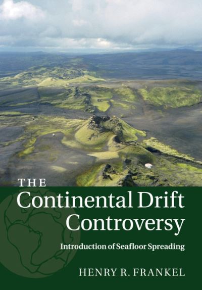 Cover for Frankel, Henry R. (University of Missouri, Kansas City) · The Continental Drift Controversy: Volume 3, Introduction of Seafloor Spreading (Paperback Book) (2016)