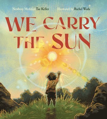 Cover for Tae Keller · We Carry the Sun (Hardcover Book) (2025)