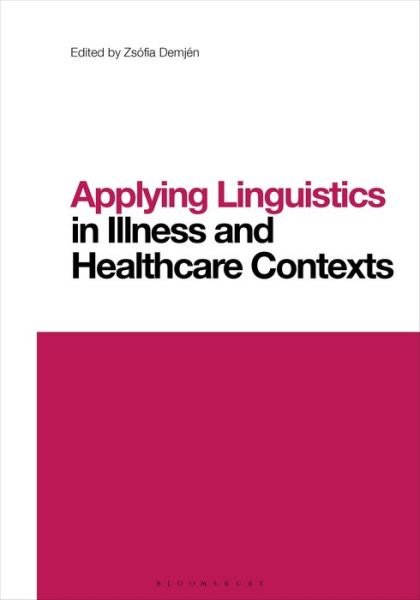 Cover for Zsófia Demjén · Applying Linguistics in Illness and Healthcare Contexts - Contemporary Studies in Linguistics (Taschenbuch) (2022)