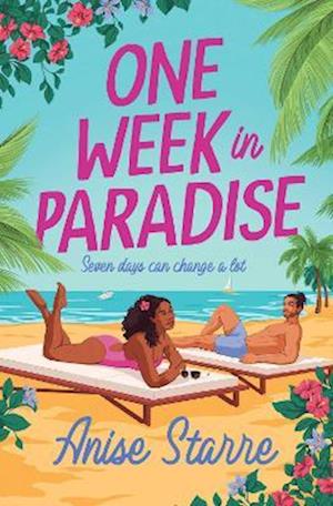 Cover for Anise Starre · One Week in Paradise: A sweet and spicy fake dating romance for summer 2025 (Paperback Book) (2025)