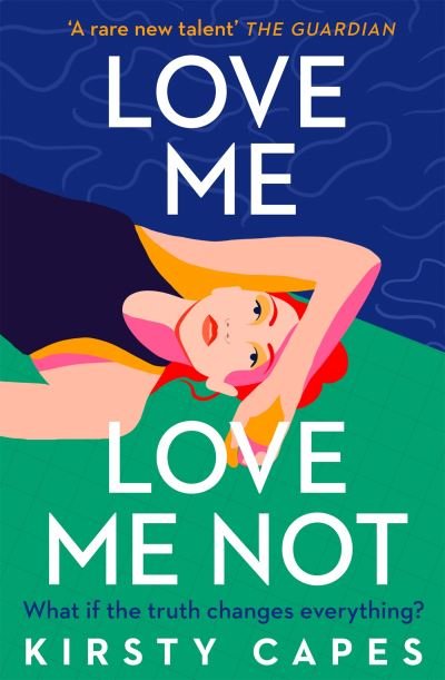 Cover for Kirsty Capes · Love Me, Love Me Not: The powerful new novel from the Women's Prize longlisted author of Careless (Gebundenes Buch) (2022)