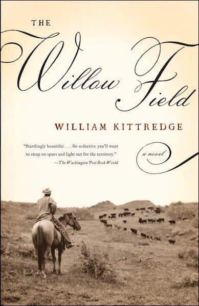 Cover for William Kittredge · The Willow Field (Vintage Contemporaries) (Pocketbok) [1st Thus. edition] (2007)
