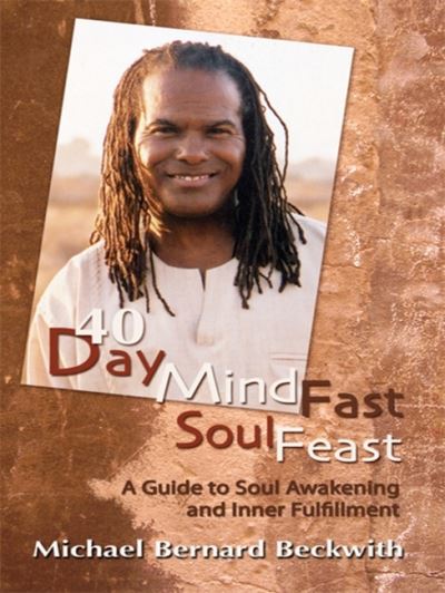 Cover for Michael Bernard Beckwith · 40 Day Mind Fast Soul Feast: A Guide to Soul Awakening and Inner Fulfillment (Hardcover Book) (2011)