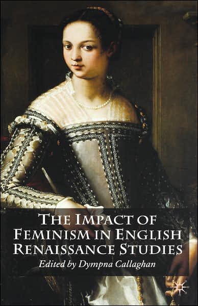 Cover for Dympna C Callaghan · The Impact of Feminism in English Renaissance Studies (Gebundenes Buch) [2006 edition] (2006)