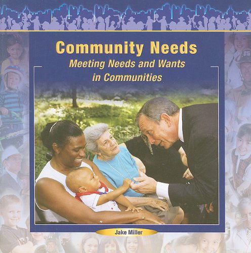 Community Needs: Meeting Needs and Wants in Communities (Communities at Work) - Jake Miller - Bücher - Rosen Publishing Group - 9781404250123 - 2005