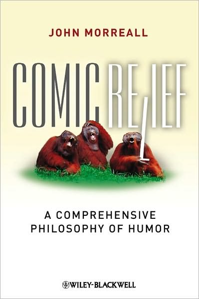 Cover for John Morreall · Comic Relief: A Comprehensive Philosophy of Humor - New Directions in Aesthetics (Hardcover Book) (2009)