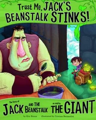 Trust Me, Jack's Beanstalk Stinks!: The Story of Jack and the Beanstalk as Told by the Giant - The Other Side of the Story - Eric Braun - Boeken - Capstone Global Library Ltd - 9781406243123 - 6 juli 2012