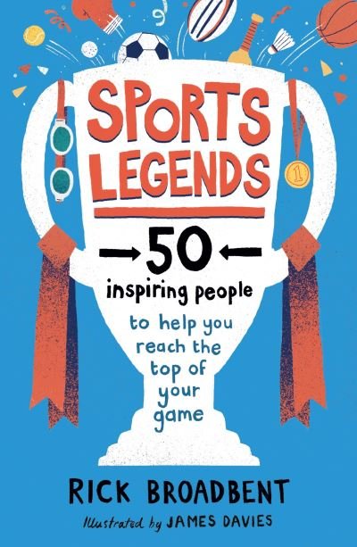Cover for Rick Broadbent · Sports Legends: 50 Inspiring People to Help You Reach the Top of Your Game (Paperback Bog) (2021)