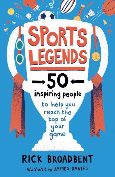 Cover for Rick Broadbent · Sports Legends: 50 Inspiring People to Help You Reach the Top of Your Game (Paperback Bog) (2021)