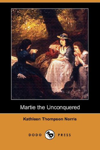 Cover for Kathleen Thompson Norris · Martie the Unconquered (Dodo Press) (Paperback Book) (2007)