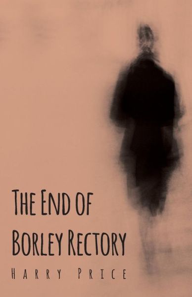 Cover for Harry Price · The End of Borley Rectory (Paperback Book) (2006)