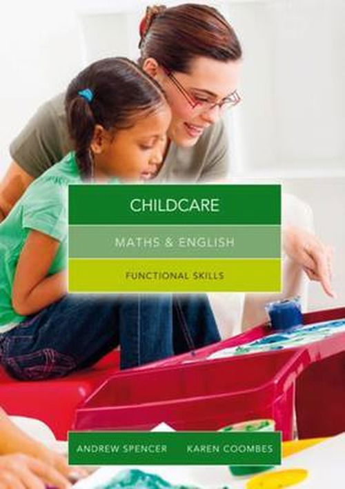 Maths and English for Childcare: Functional Skills - Spencer, Andrew (teaches secondary education in New South Wales and South Australia.) - Books - Cengage Learning EMEA - 9781408083123 - August 30, 2013