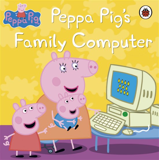 Cover for Peppa Pig · Peppa Pig: Peppa Pig's Family Computer - Peppa Pig (Paperback Bog) (2012)