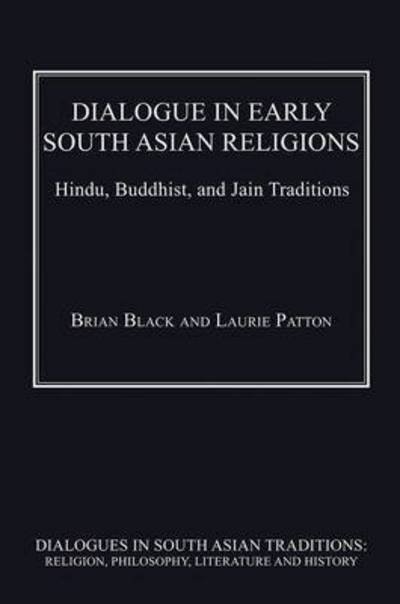 Cover for Brian Black · Dialogue in Early South Asian Religions: Hindu, Buddhist, and Jain Traditions - Dialogues in South Asian Traditions: Religion, Philosophy, Literature and History (Hardcover bog) [New edition] (2015)
