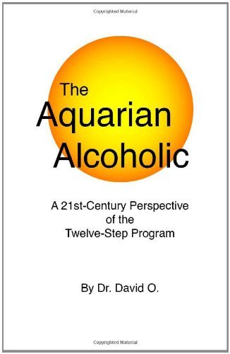 Cover for Dr. David O. · The Aquarian Alcoholic: a 21st Century Perspective of the Twelve-step Program (Paperback Book) (2004)