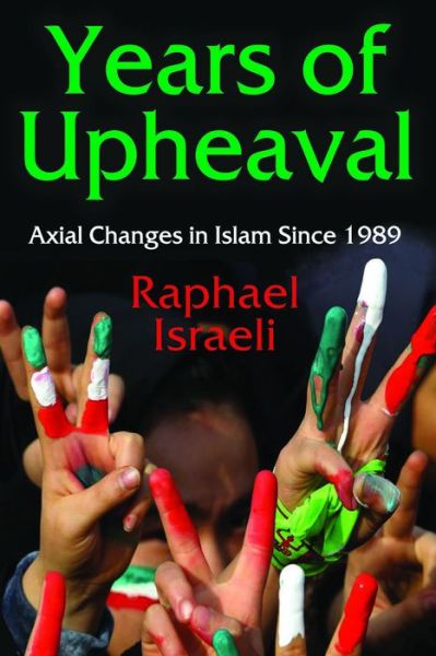 Cover for Raphael Israeli · Years of Upheaval: Axial Changes in Islam Since 1989 (Hardcover Book) (2016)