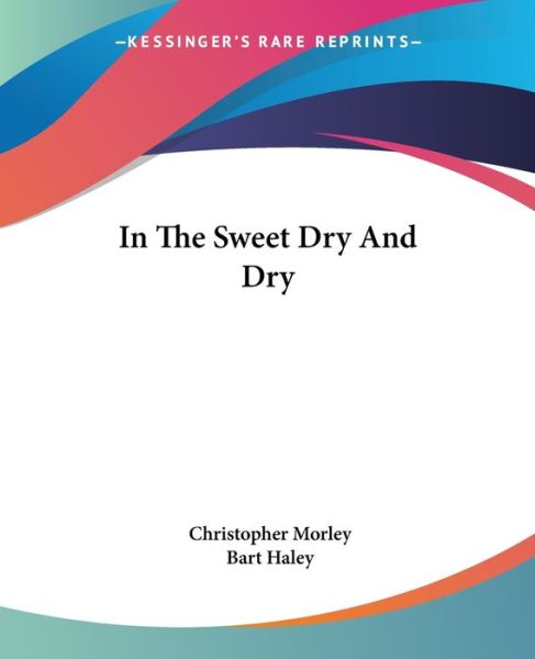Cover for Bart Haley · In the Sweet Dry and Dry (Paperback Book) (2004)